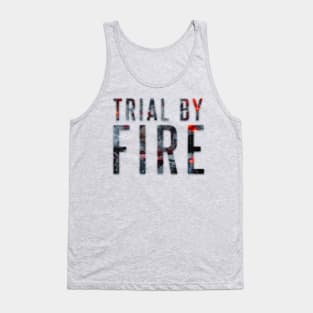 Trial By Fire Tank Top